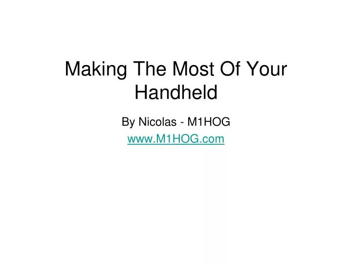 making the most of your handheld