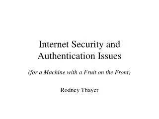 Internet Security and Authentication Issues