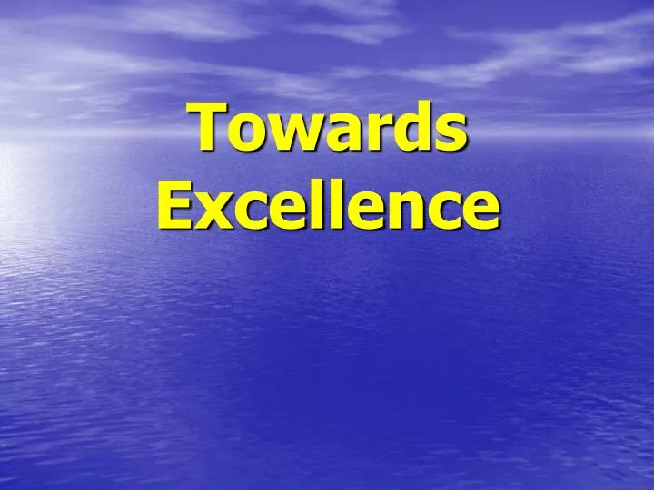 towards excellence