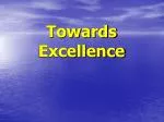 Towards Excellence - slide 1