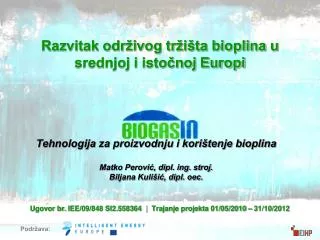 Tehnologija za proizvodnju i korištenje bioplina Matko Perović, dipl. ing. stroj. Biljana Kulišić, dipl. oec.