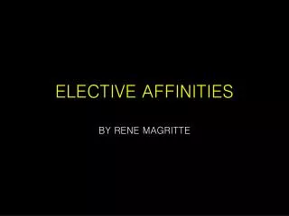 ELECTIVE AFFINITIES