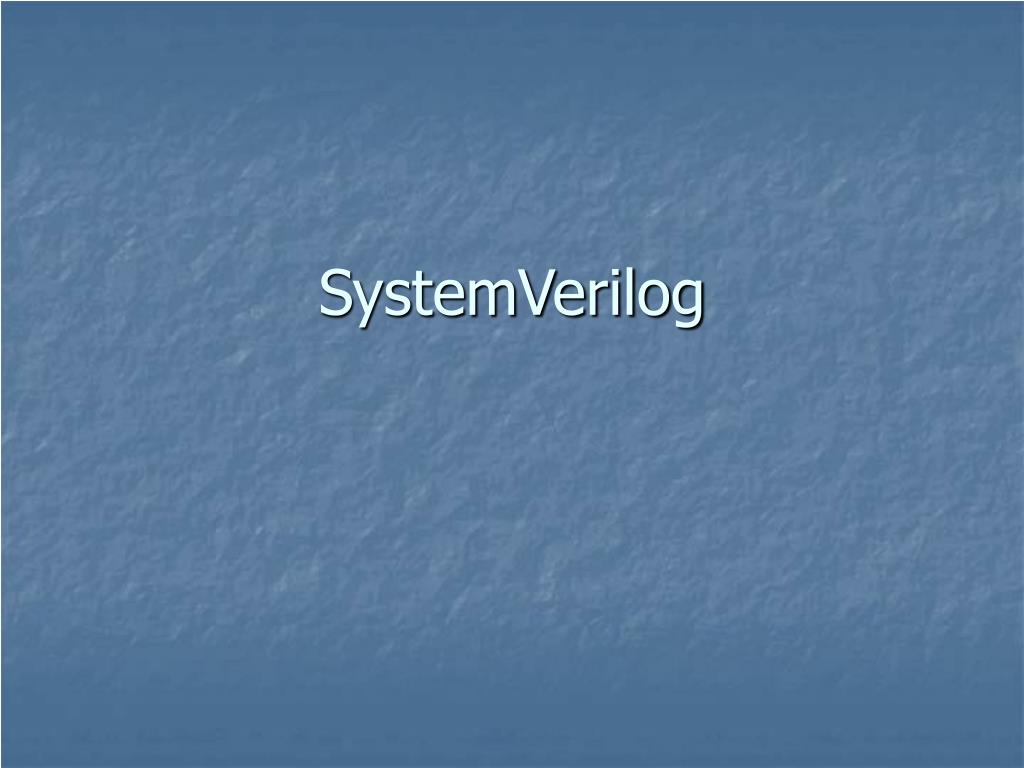 PPT - SystemVerilog PowerPoint Presentation, free download - ID:765103