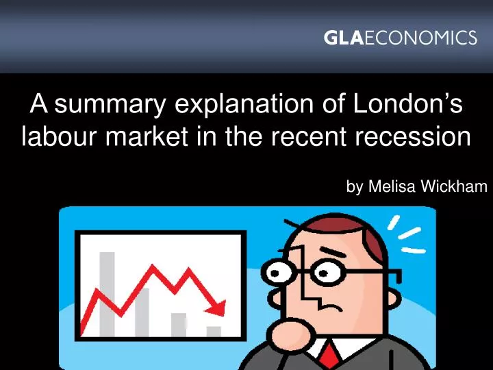 a summary explanation of london s labour market in the recent recession