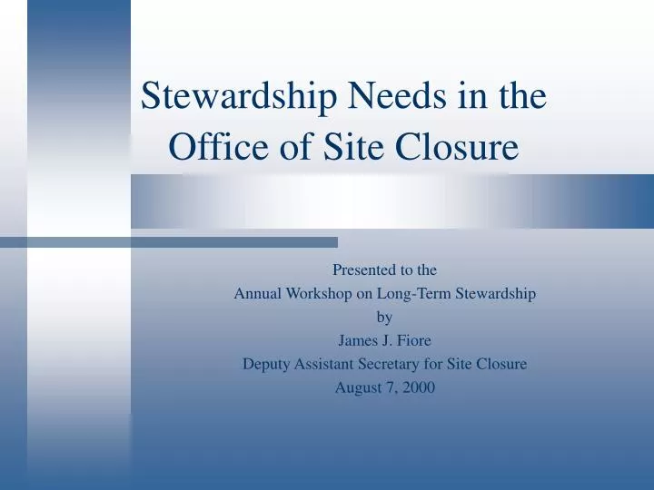 stewardship needs in the office of site closure