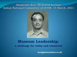 Amalendu Bose Memorial Lecture Indian National Committee of ICOM, 15 March, 2011
