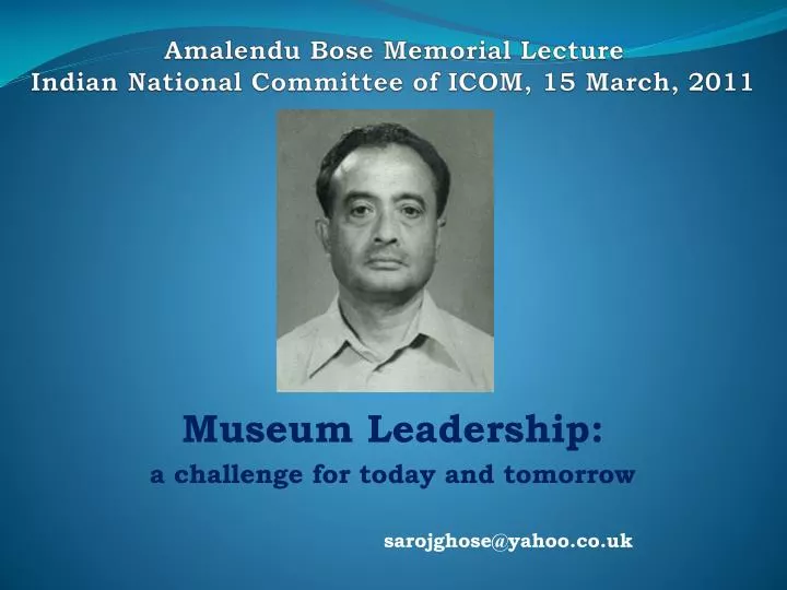 amalendu bose memorial lecture indian national committee of icom 15 march 2011