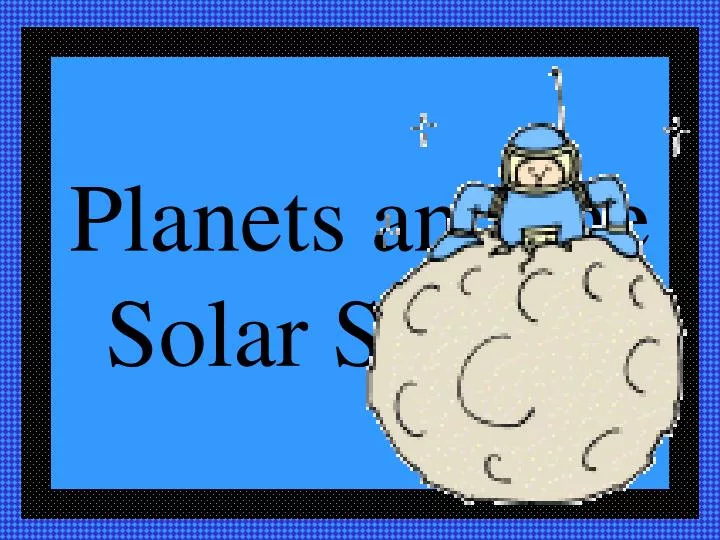 planets and the solar system
