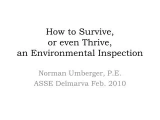 How to Survive, or even Thrive, an Environmental Inspection