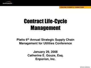 Contract Life-Cycle Management Platts 6 th Annual Strategic Supply Chain Management for Utilities Conference January 29
