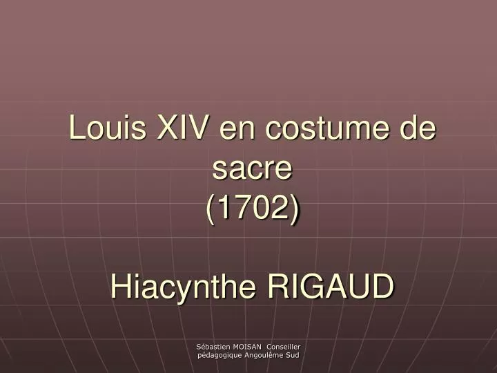 louis xiv en costume de sacre 1702 hiacynthe rigaud