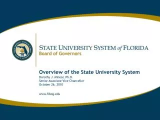 Overview of the State University System Dorothy J. Minear, Ph.D. Senior Associate Vice Chancellor October 26, 2010 www