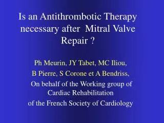 Is an Antithrombotic Therapy necessary after Mitral Valve Repair ?