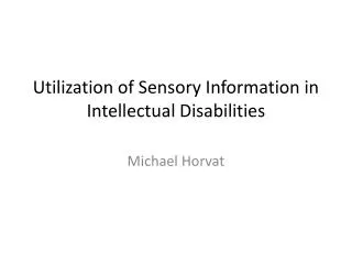 Utilization of Sensory Information in Intellectual Disabilities