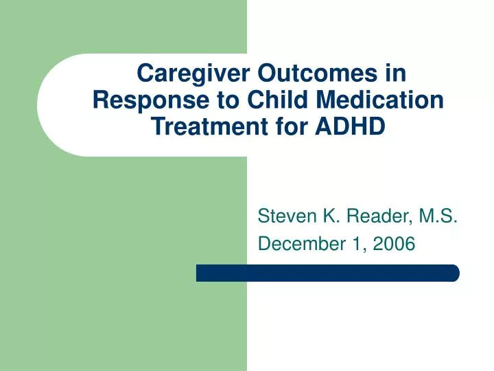 caregiver outcomes in response to child medication treatment for adhd