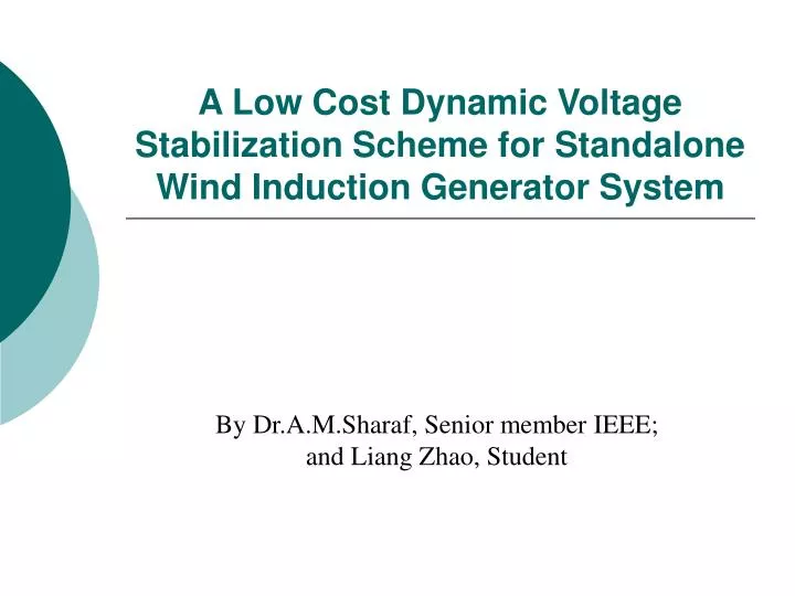 a low cost dynamic voltage stabilization scheme for standalone wind induction generator system
