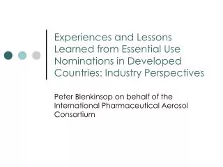 Experiences and Lessons Learned from Essential Use Nominations in Developed Countries: Industry Perspectives