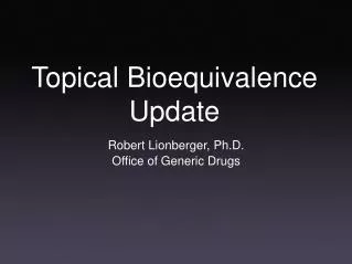Topical Bioequivalence Update