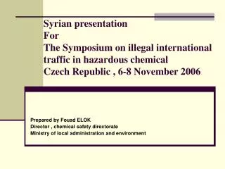 Syrian presentation For The Symposium on illegal international traffic in hazardous chemical Czech Republic , 6-8 Nove