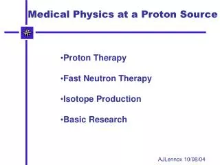 Medical Physics at a Proton Source
