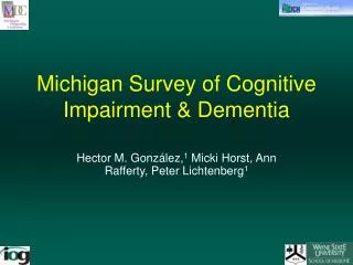 Michigan Survey of Cognitive Impairment &amp; Dementia
