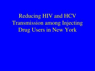 Reducing HIV and HCV Transmission among Injecting Drug Users in New York
