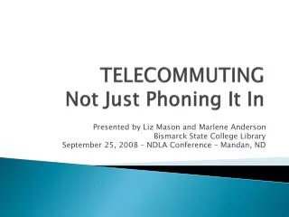 TELECOMMUTING Not Just Phoning It In