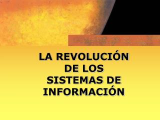 LA REVOLUCIÓN DE LOS SISTEMAS DE INFORMACIÓN