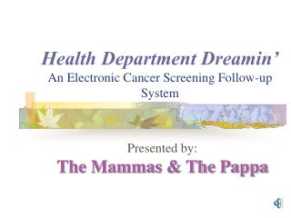 Health Department Dreamin’ An Electronic Cancer Screening Follow-up System