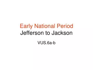 Early National Period Jefferson to Jackson