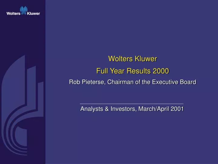 wolters kluwer full year results 2000 rob pieterse chairman of the executive board