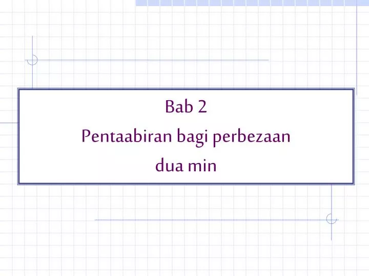 bab 2 pentaabiran bagi perbezaan dua min