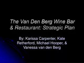 The Van Den Berg Wine Bar Restaurant: Strategic Plan