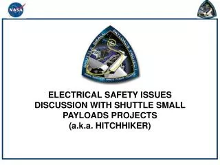 ELECTRICAL SAFETY ISSUES DISCUSSION WITH SHUTTLE SMALL PAYLOADS PROJECTS (a.k.a. HITCHHIKER)