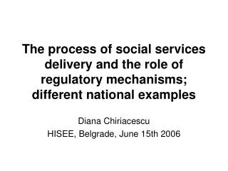 The process of social services delivery and the role of regulatory mechanisms; different national examples