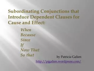 Subordinating Conjunctions that Introduce Dependent Clauses for Cause and Effect: