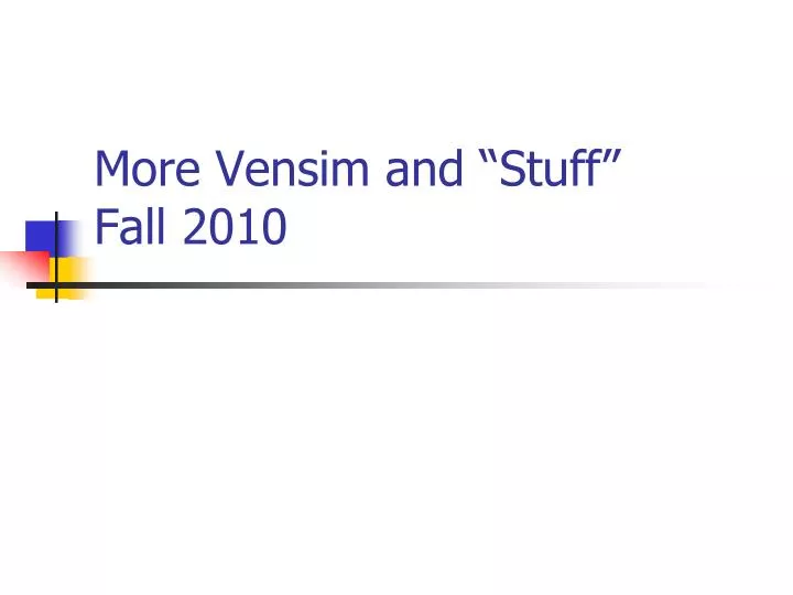 more vensim and stuff fall 2010