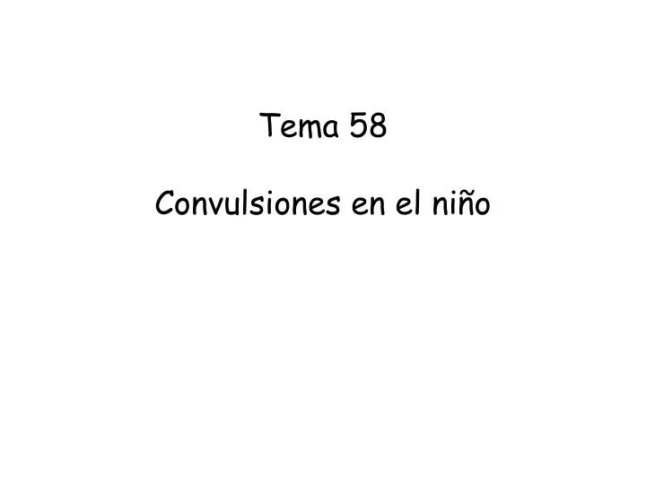 tema 58 convulsiones en el ni o