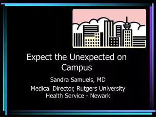 Expect the Unexpected on Campus