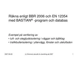 Räkna enligt BBR 2006 och EN 12354 med BASTIAN ® -program och databas