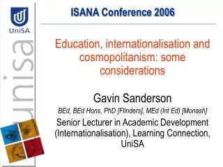 Education, internationalisation and cosmopolitanism: some considerations Gavin Sanderson BEd, BEd Hons, PhD [Flinders],
