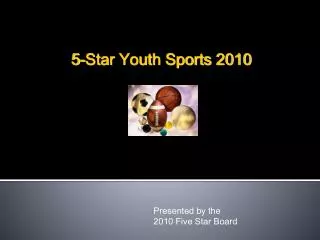 Presented by the 2010 Five Star Board