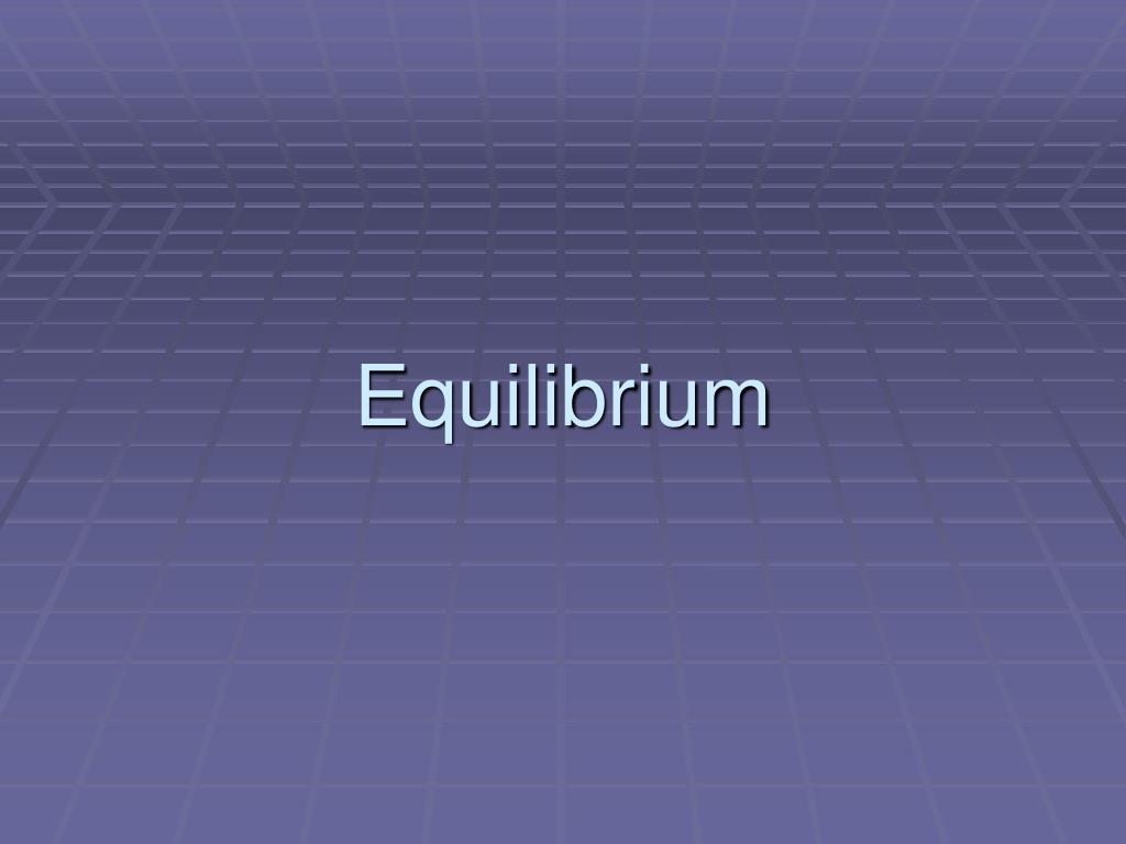 PPT - Equilibrium PowerPoint Presentation, free download - ID:766395
