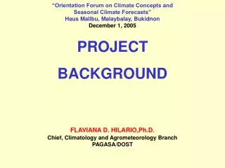 “Orientation Forum on Climate Concepts and Seasonal Climate Forecasts” Haus Malibu, Malaybalay, Bukidnon December 1, 20