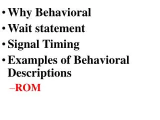 Why Behavioral Wait statement Signal Timing Examples of Behavioral Descriptions ROM