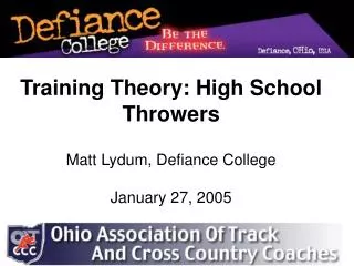 Training Theory: High School Throwers Matt Lydum, Defiance College January 27, 2005