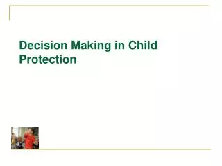 Decision Making in Child Protection
