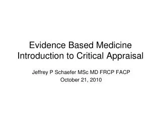 Evidence Based Medicine Introduction to Critical Appraisal