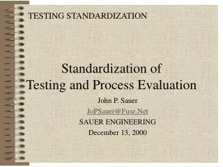 Standardization of Testing and Process Evaluation