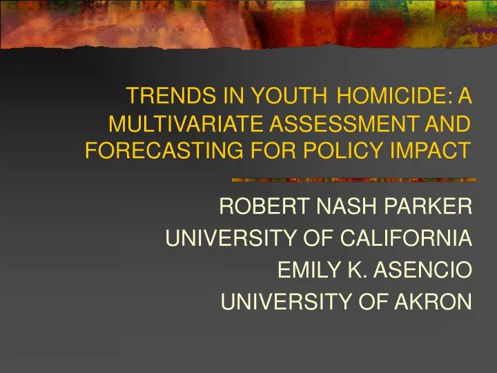 trends in youth homicide a multivariate assessment and forecasting for policy impact